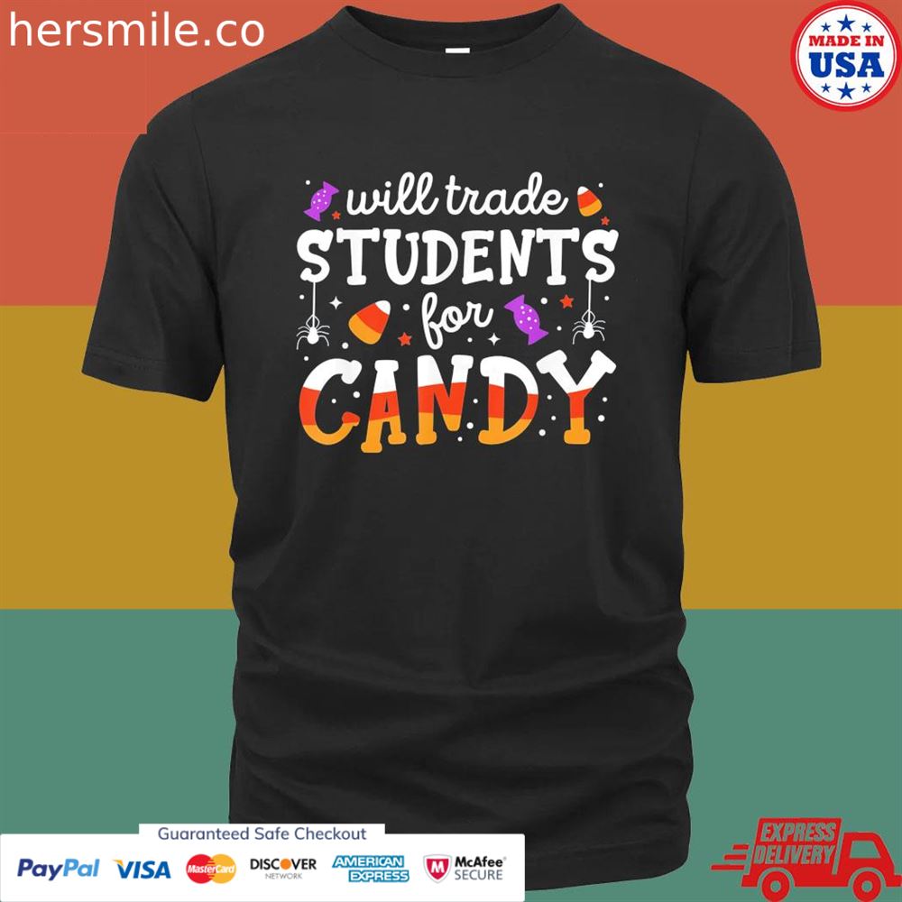 Will trade students for candy teacher halloween shirt