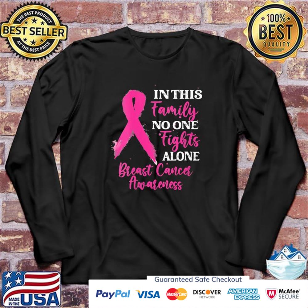 Womens in this family no one fight alone breast cancer awareness t-shirt Womens in this family no one fight alone breast cancer awareness t-shirt