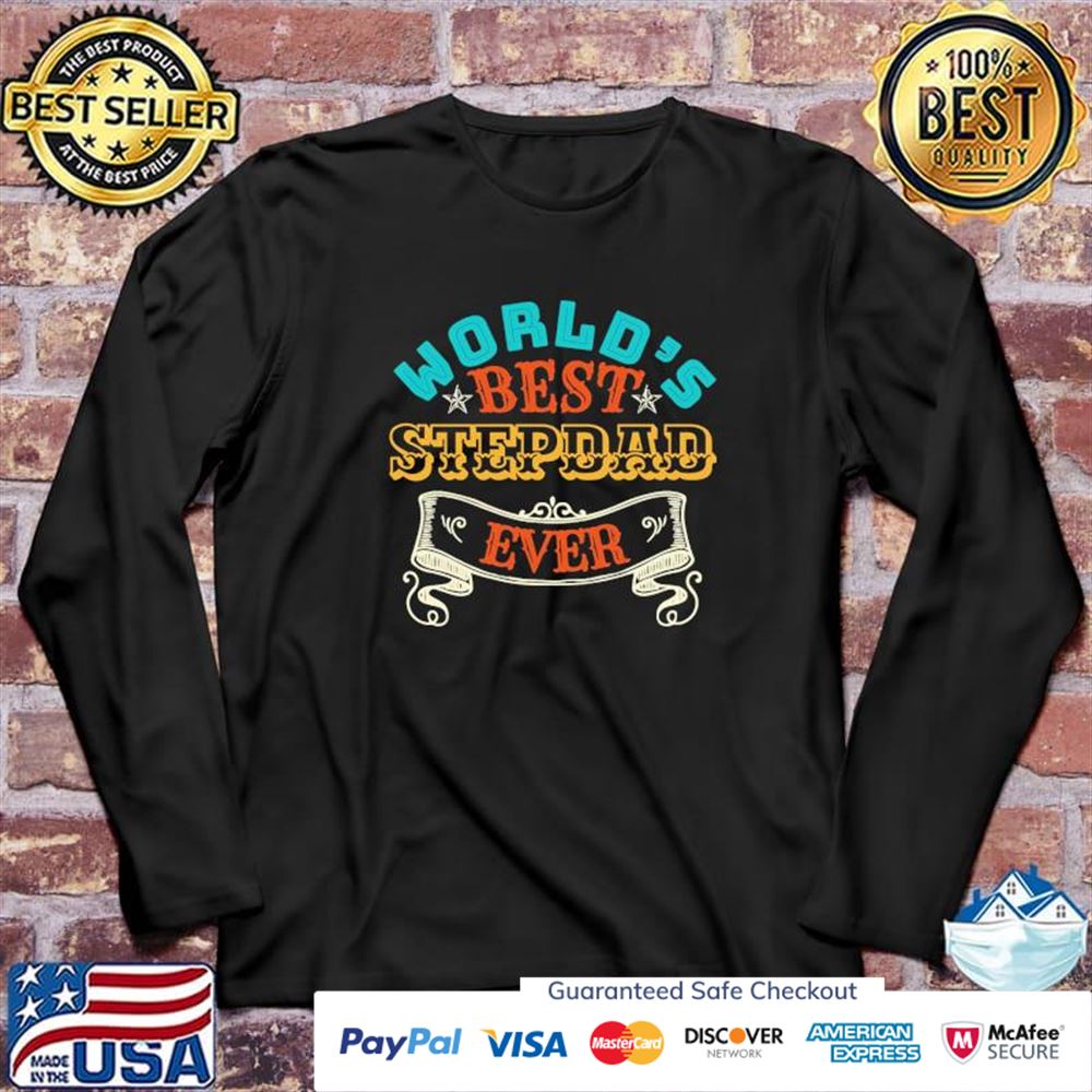 Worlds best stepdad ever gift for stepdad t-shirt Worlds best stepdad ever gift for stepdad t-shirt