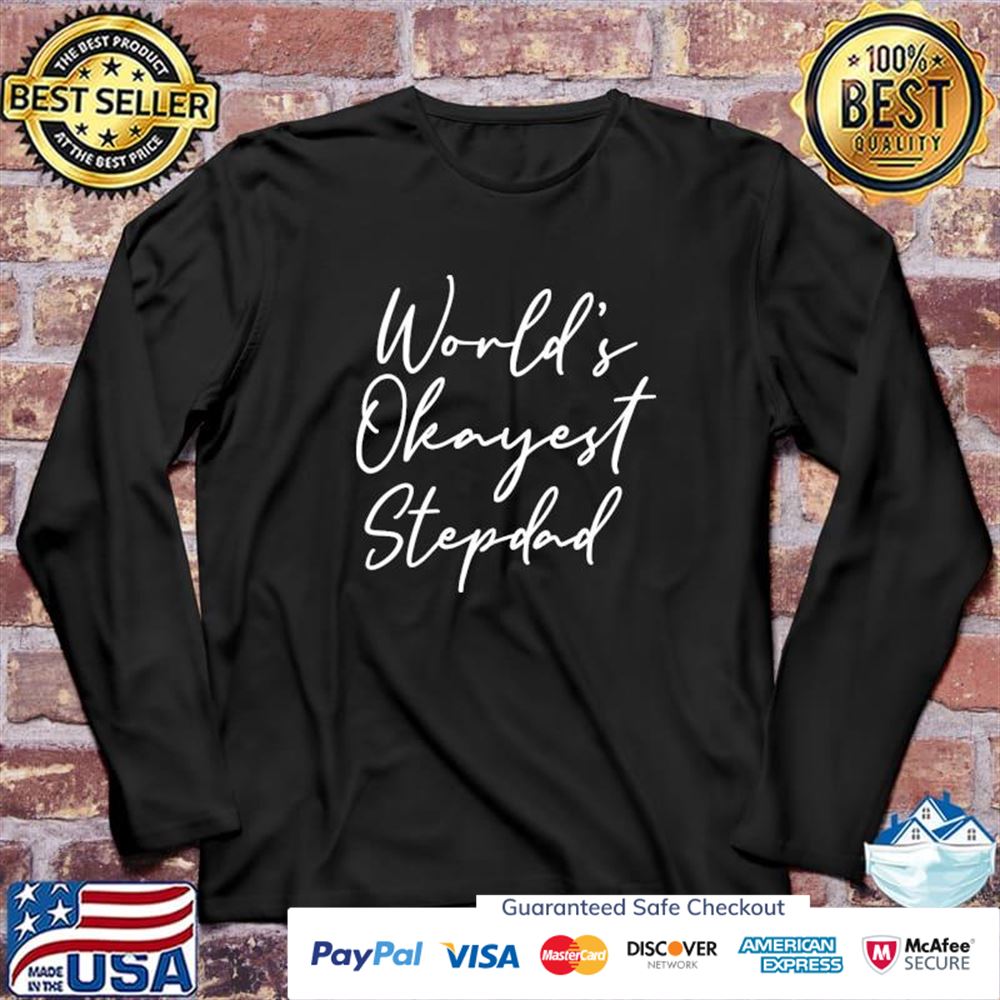 Worlds okayest stepdad funny stepfather gift for stepdad t-shirt Worlds okayest stepdad funny stepfather gift for stepdad t-shirt