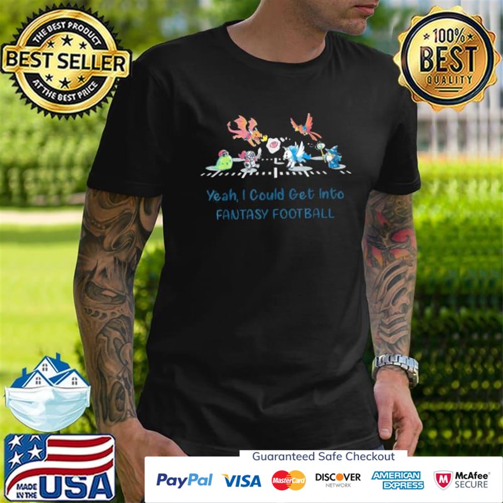 Yeah I could get into fantasy Football unicorns and dragons t-shirt