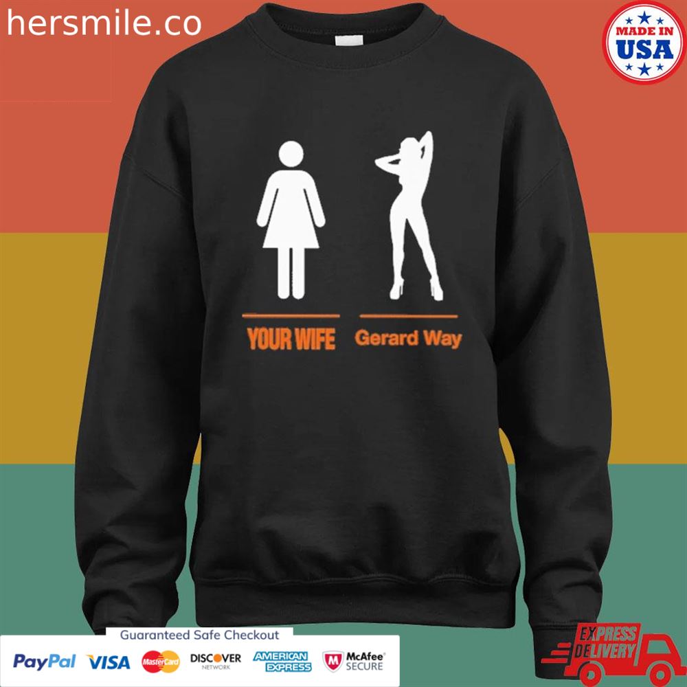 Your wife gerard way shirt Your wife gerard way shirt