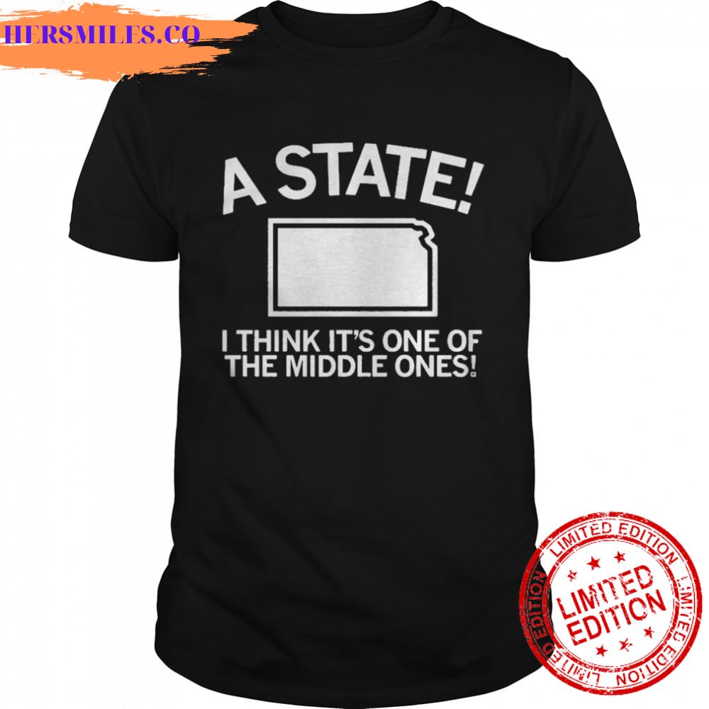 A State I think It’s one of the Middle ones shirt