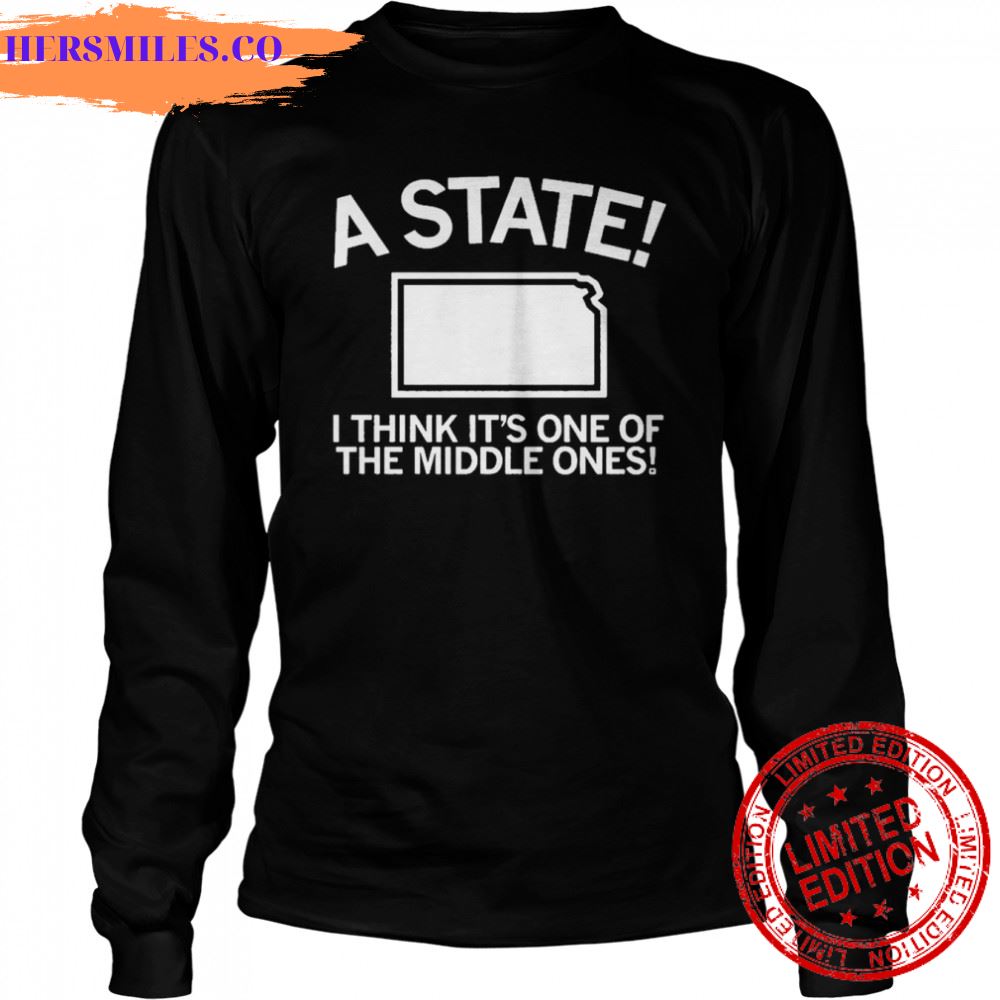 A State I think It’s one of the Middle ones shirt A State I think It’s one of the Middle ones shirt