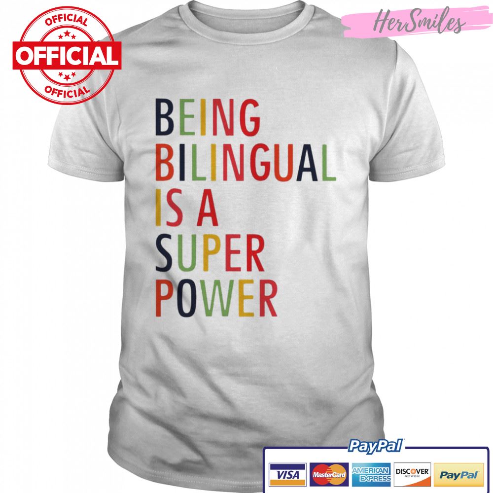 Being bilingual is a super power shirt