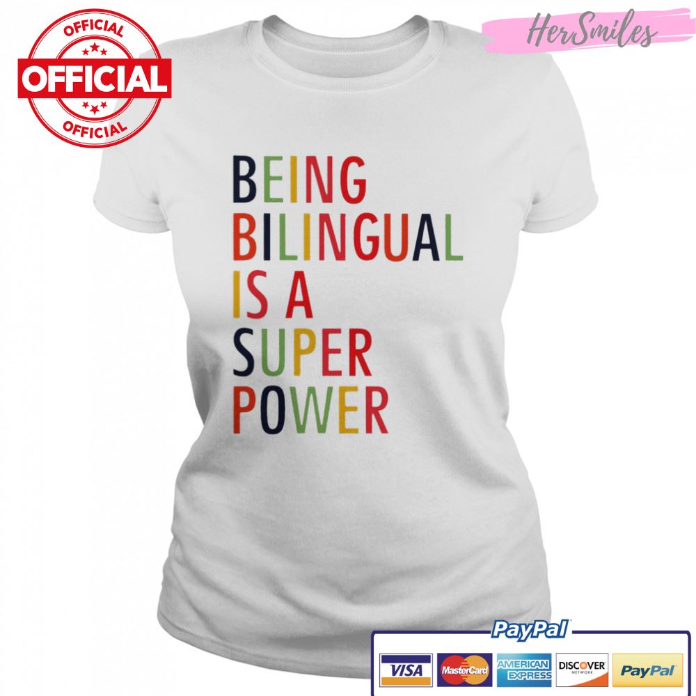 Being bilingual is a super power shirt