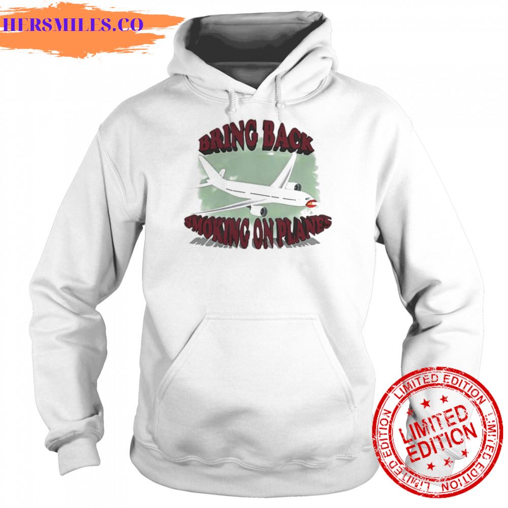 Bring back smoking on planes shirt Bring back smoking on planes shirt