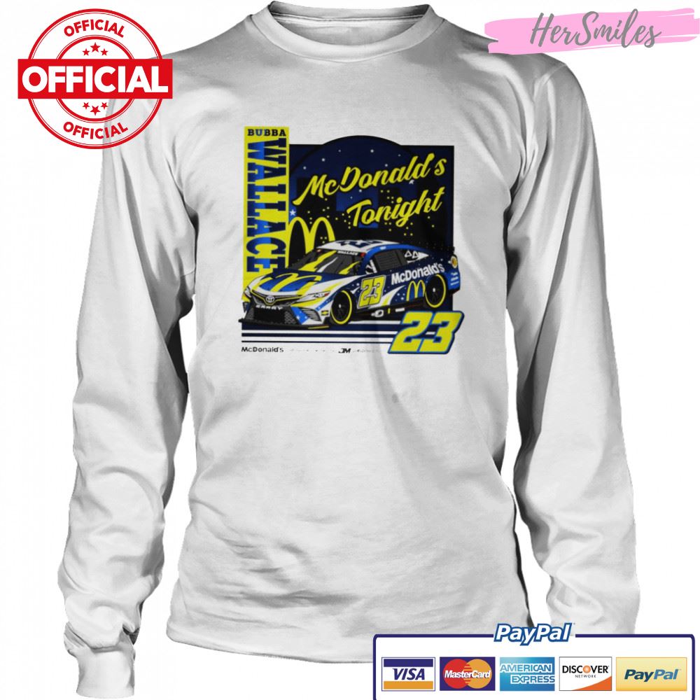 Bubba Wallace 23 McDonald’s Tonight shirt Bubba Wallace 23 McDonald’s Tonight shirt