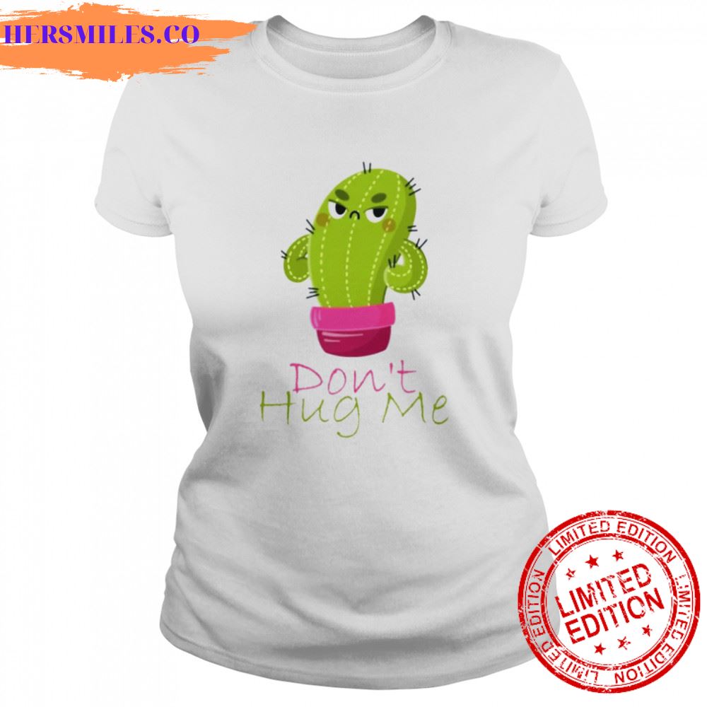 Cactus Chibi Don’t Hug Me shirt