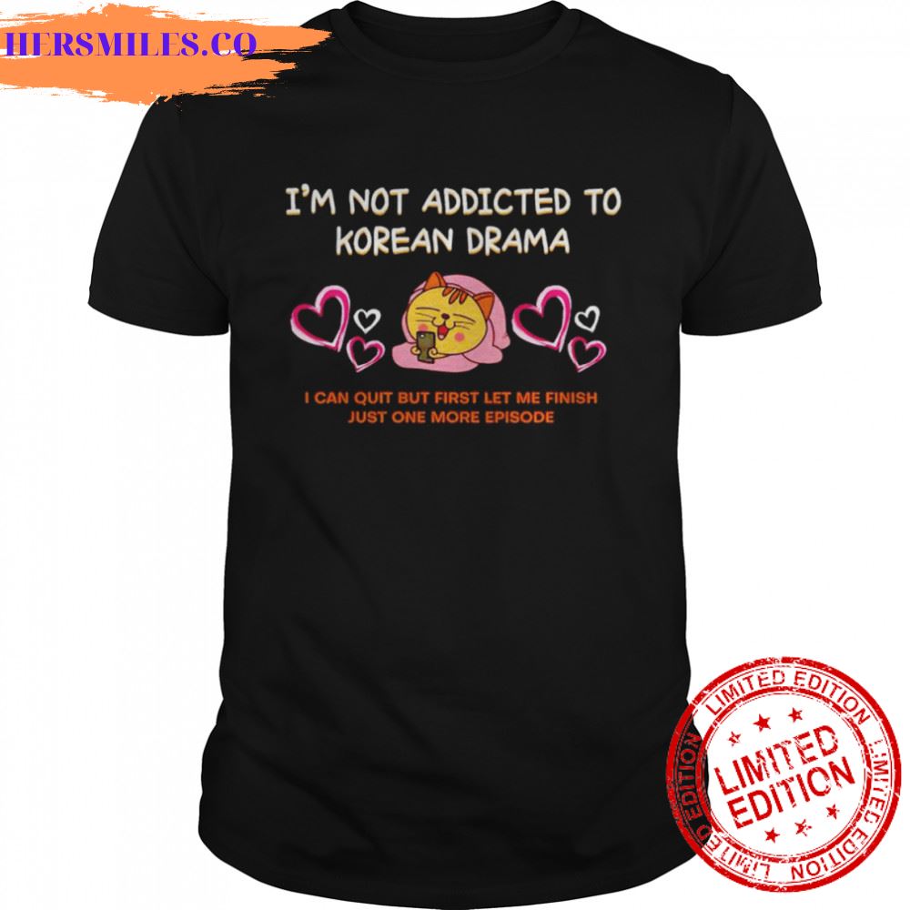 cat I’m not addicted to Korean drama shirt