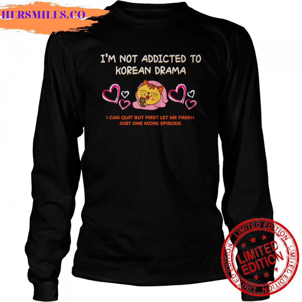 cat I’m not addicted to Korean drama shirt cat I’m not addicted to Korean drama shirt