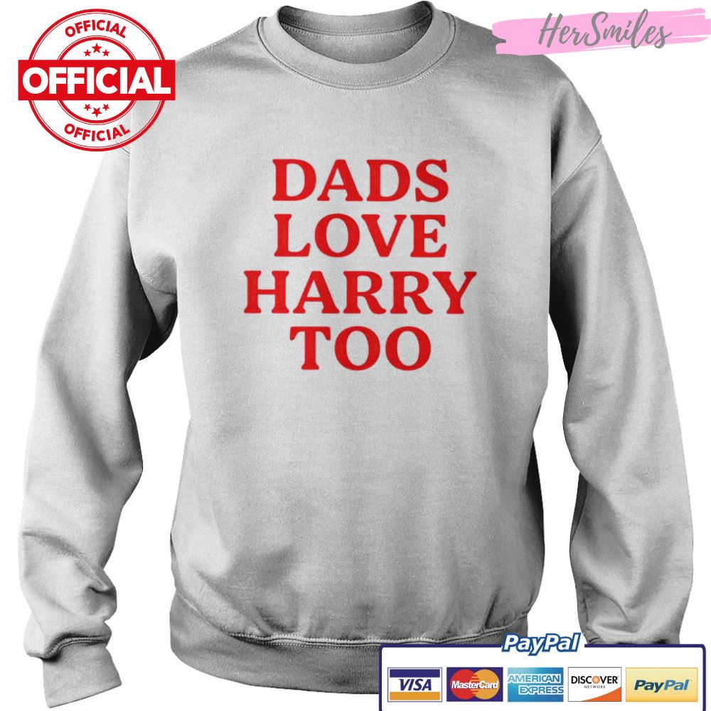 Dads love harry too shirt Dads love harry too shirt