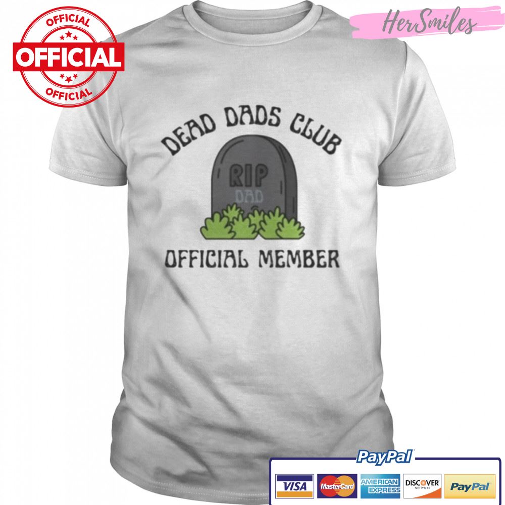 Dead Dad Club Official Member shirt