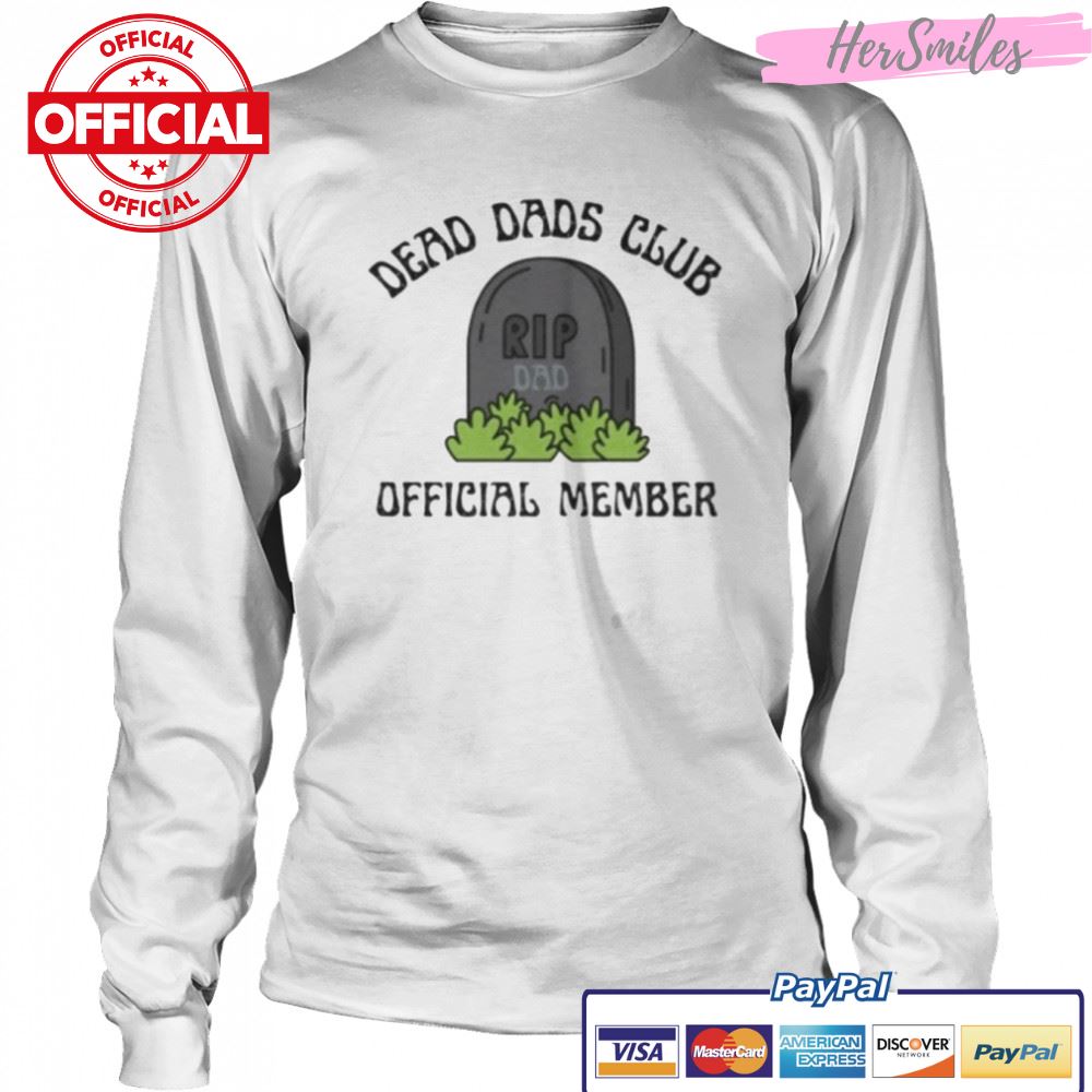Dead Dad Club Official Member shirt Dead Dad Club Official Member shirt