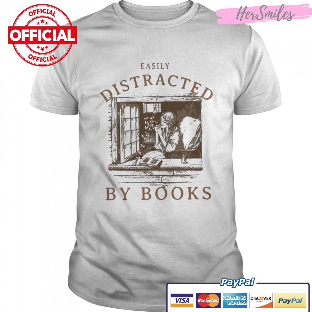 easily distracted by books shirt