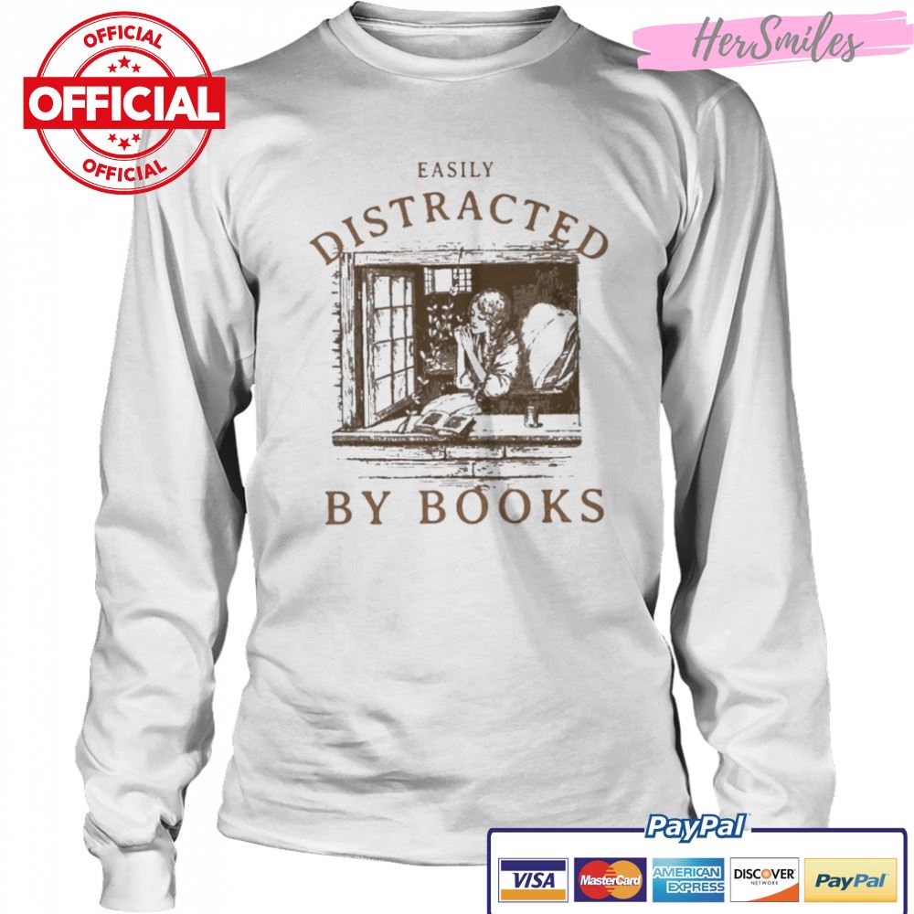 easily distracted by books shirt easily distracted by books shirt