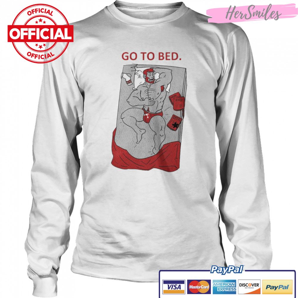 Go To Bed The Sleeping Hunk shirt Go To Bed The Sleeping Hunk shirt