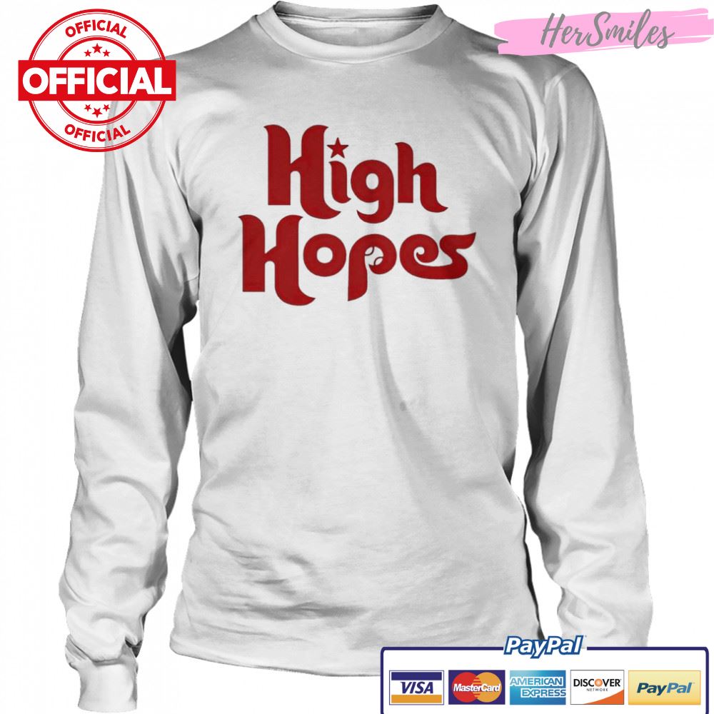 High Hopes Philadelphia Phillies shirt High Hopes Philadelphia Phillies shirt