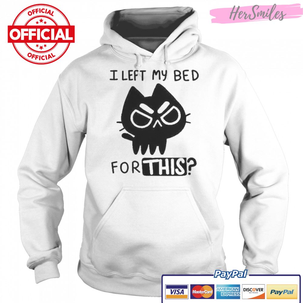I left my bed for this cat ninja t-shirt I left my bed for this cat ninja t-shirt