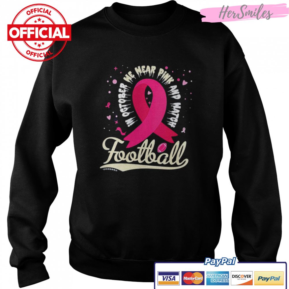 In october we wear pink and watgh football shirt In october we wear pink and watgh football shirt