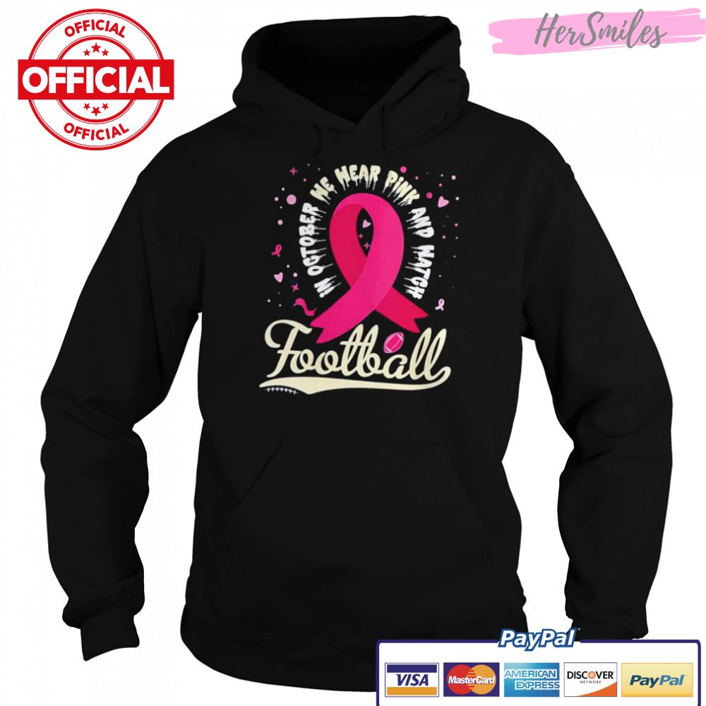 In october we wear pink and watgh football shirt In october we wear pink and watgh football shirt