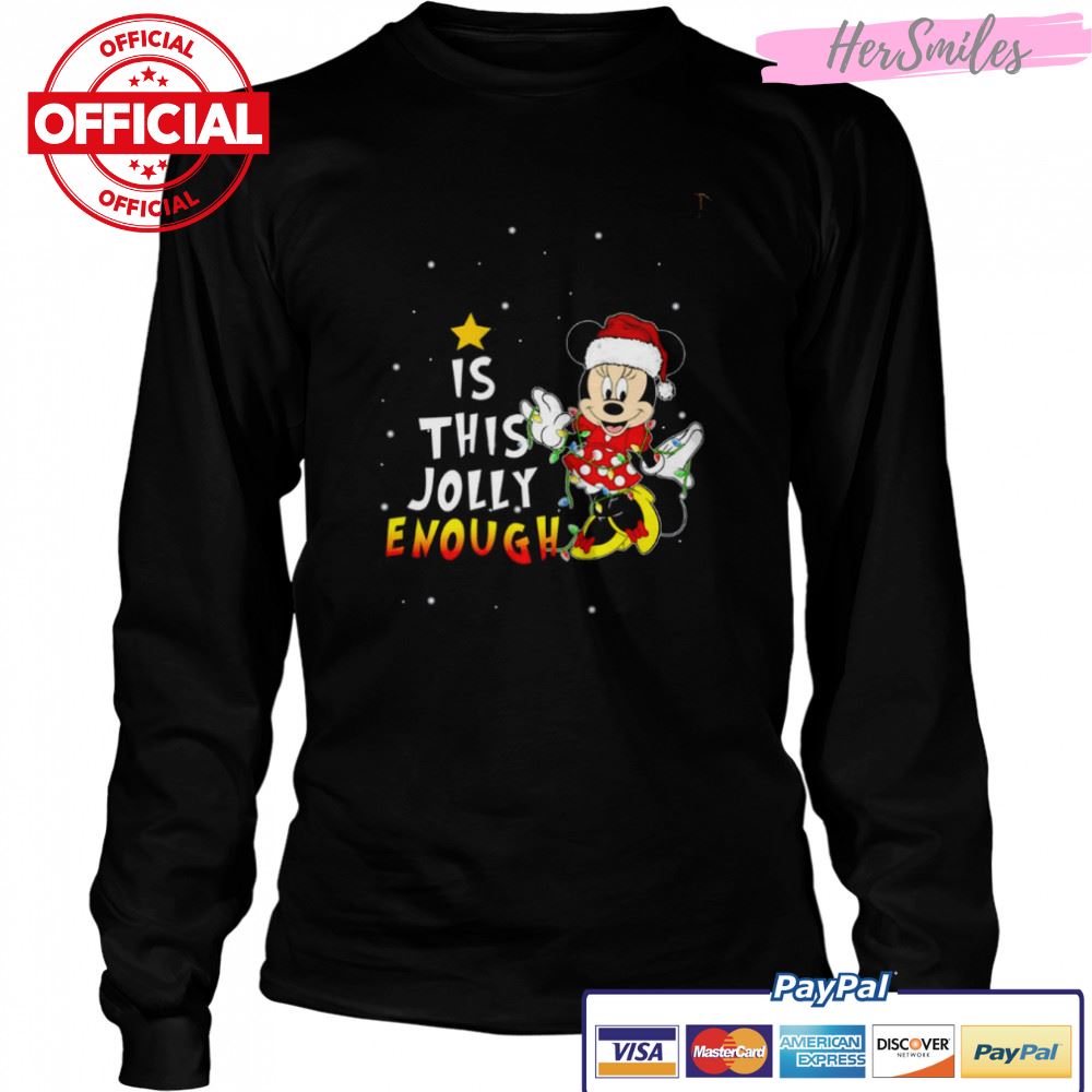 Is This Jolly Enough Minnie Mouse Christmas shirt Is This Jolly Enough Minnie Mouse Christmas shirt