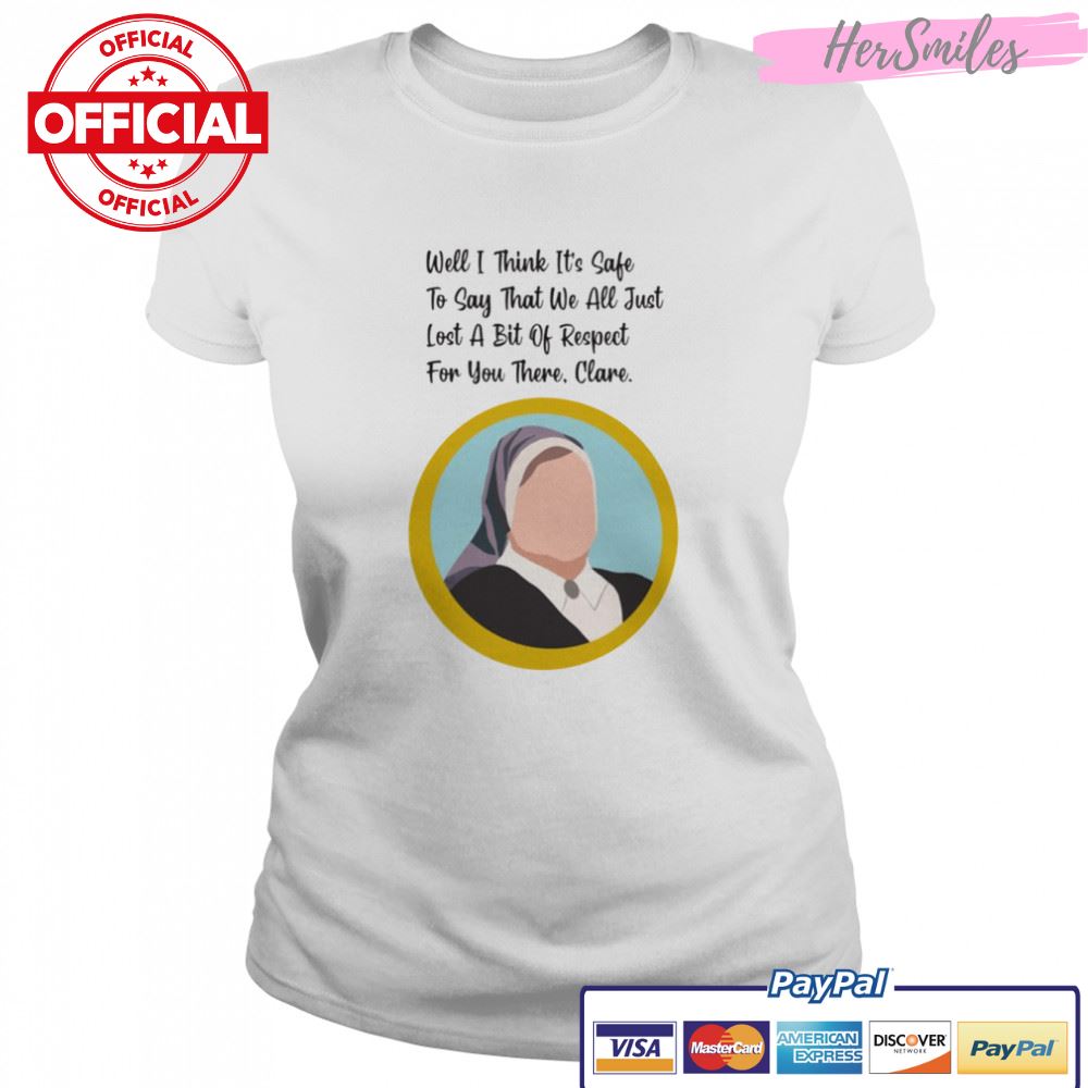 It’s Safe Sister Michael Quote Clare Derry Girls shirt