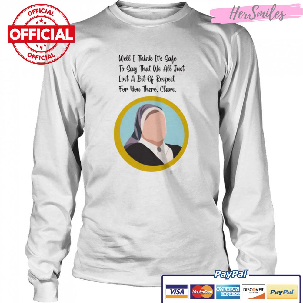 It’s Safe Sister Michael Quote Clare Derry Girls shirt It’s Safe Sister Michael Quote Clare Derry Girls shirt