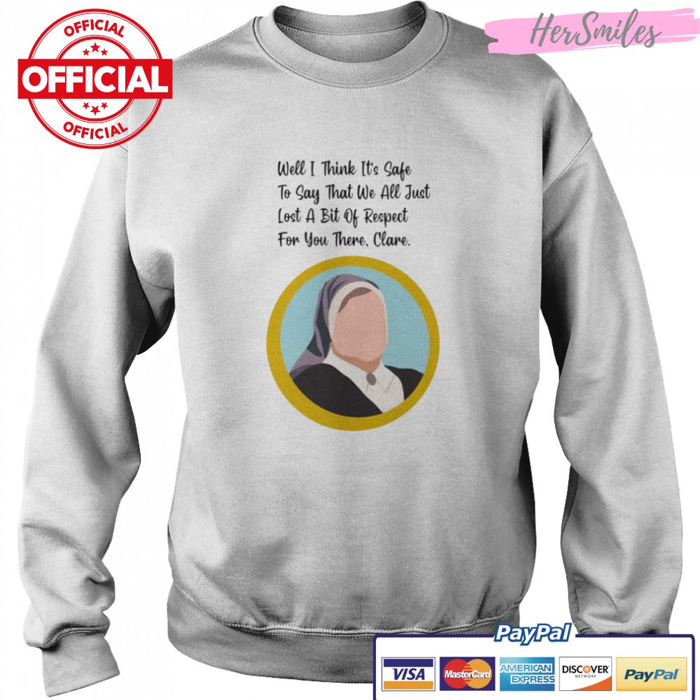 It’s Safe Sister Michael Quote Clare Derry Girls shirt It’s Safe Sister Michael Quote Clare Derry Girls shirt
