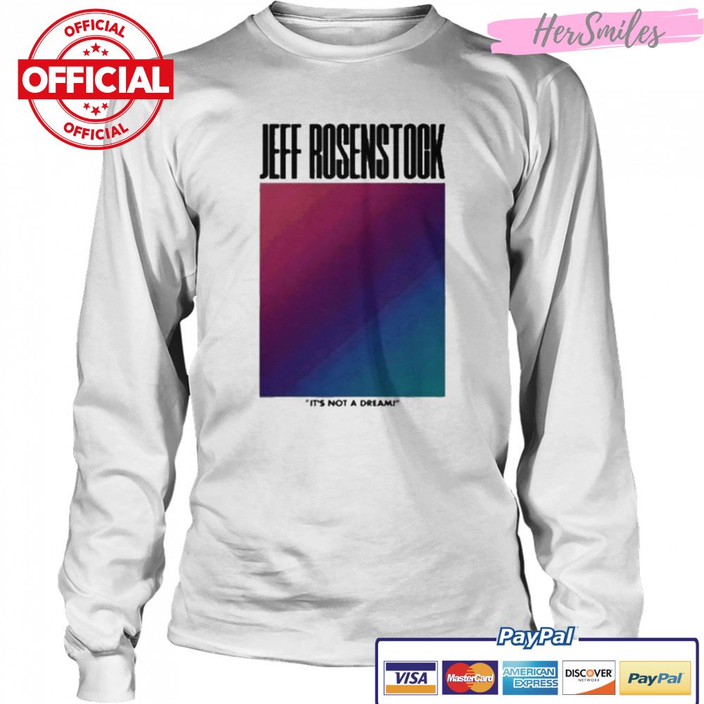 Jeff Rosenstock It’s Not A Dream Shirt Jeff Rosenstock It’s Not A Dream Shirt