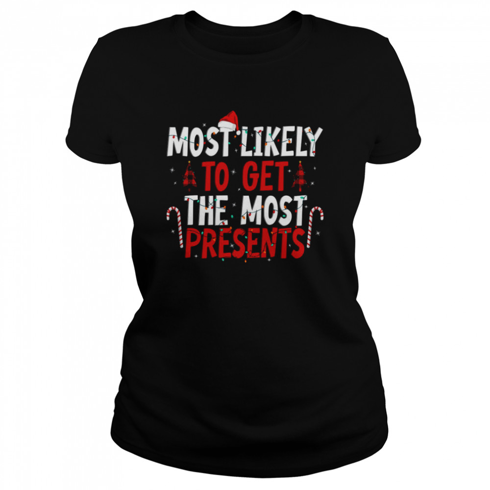 Most Likely To Get The Most Present Family Christmas T-Shirt