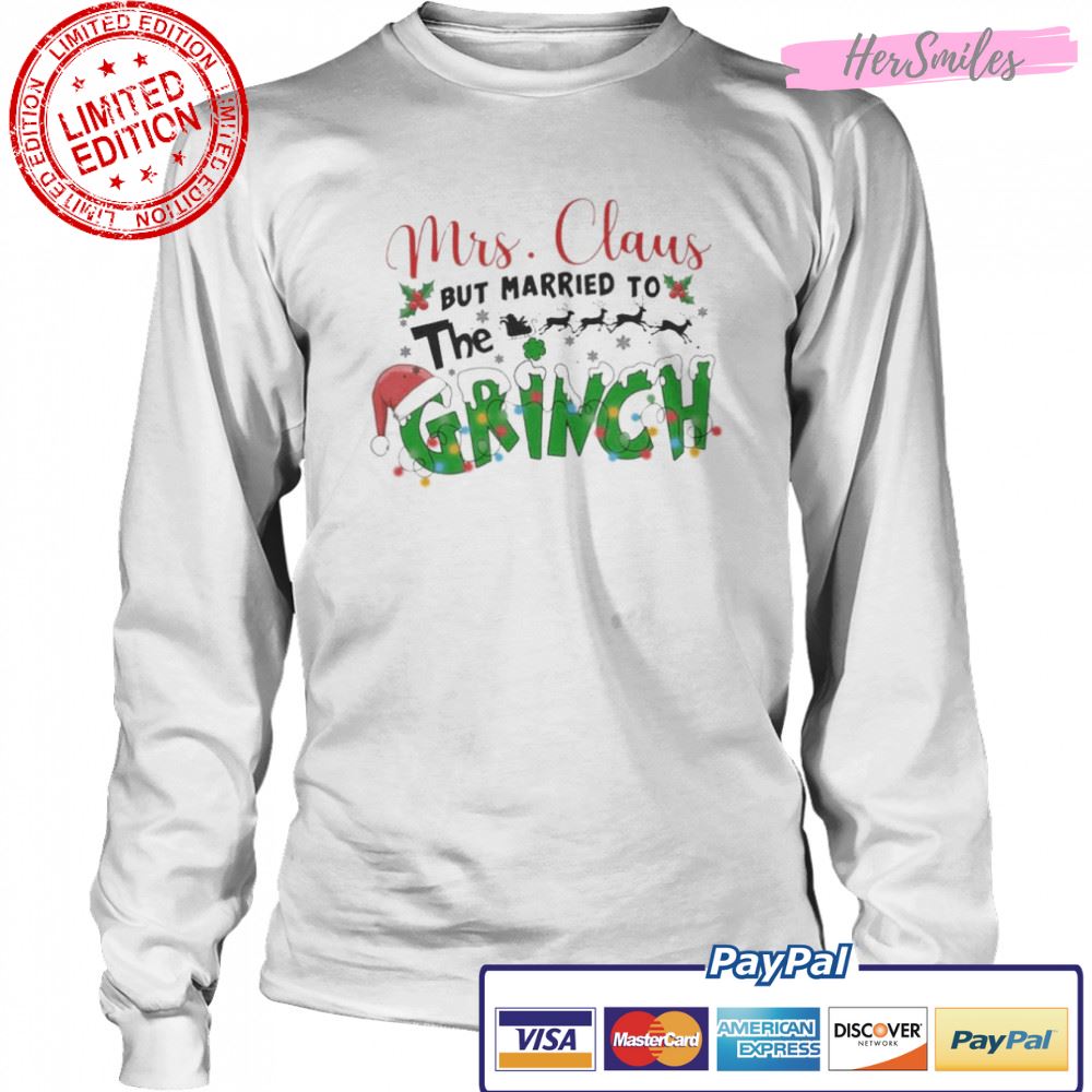 Mrs Claus But Married To The Grinch Christmas shirt Mrs Claus But Married To The Grinch Christmas shirt