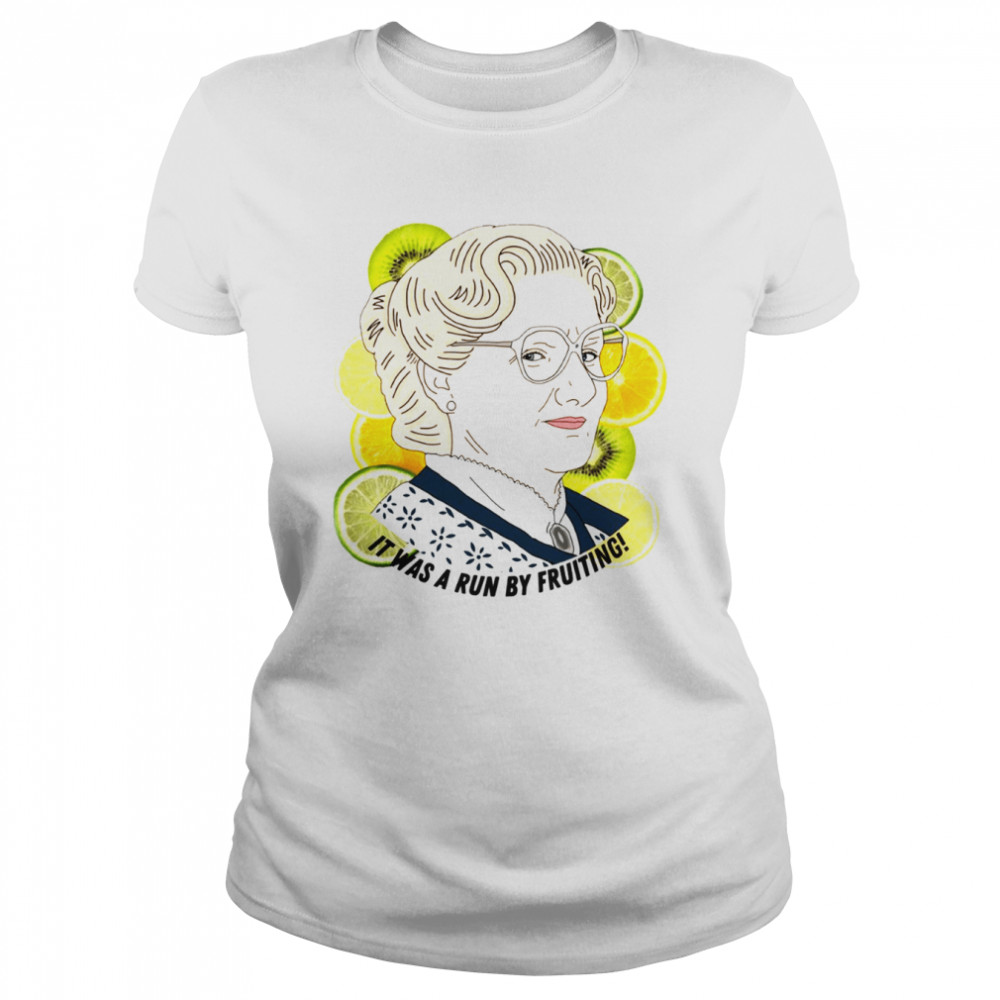 Mrs Doubtfire Run By Fruiting shirt