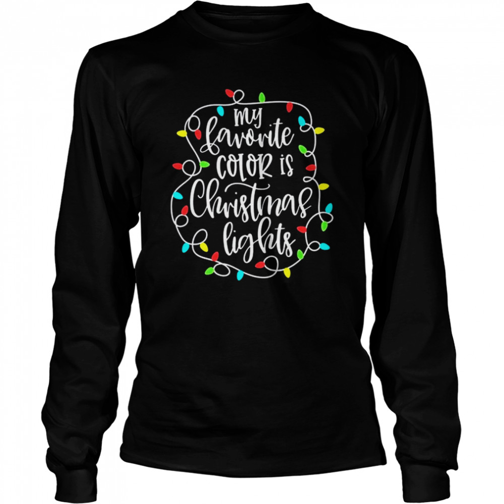 My Favorite Color Is Christmas Lights shirt My Favorite Color Is Christmas Lights shirt