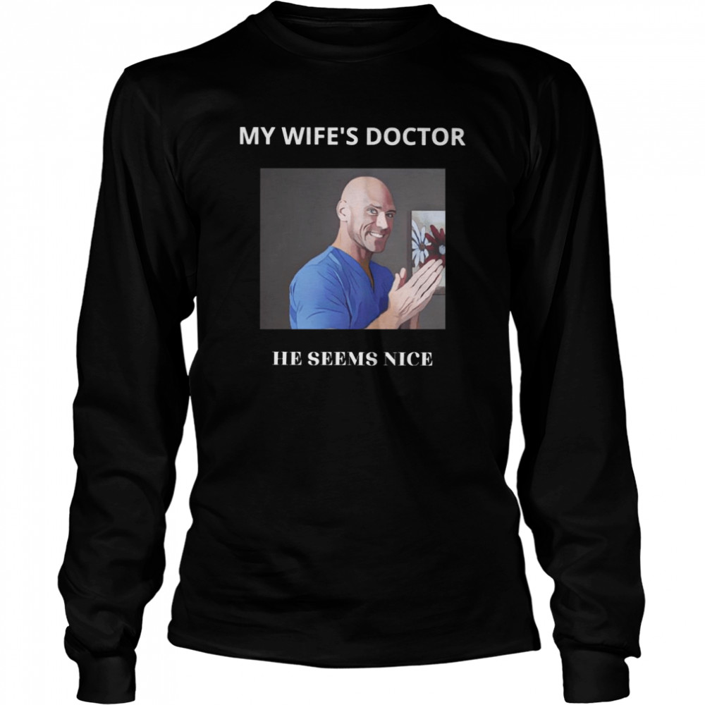 My Wifes Doctor He Sesms Nice Jhonny Sins Porn Star shirt My Wifes Doctor He Sesms Nice Jhonny Sins Porn Star shirt