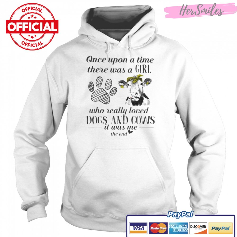 Once upon a time there was a Girl who really loved Dogs and Cows it was me the end 2022 shirt Once upon a time there was a Girl who really loved Dogs and Cows it was me the end 2022 shirt