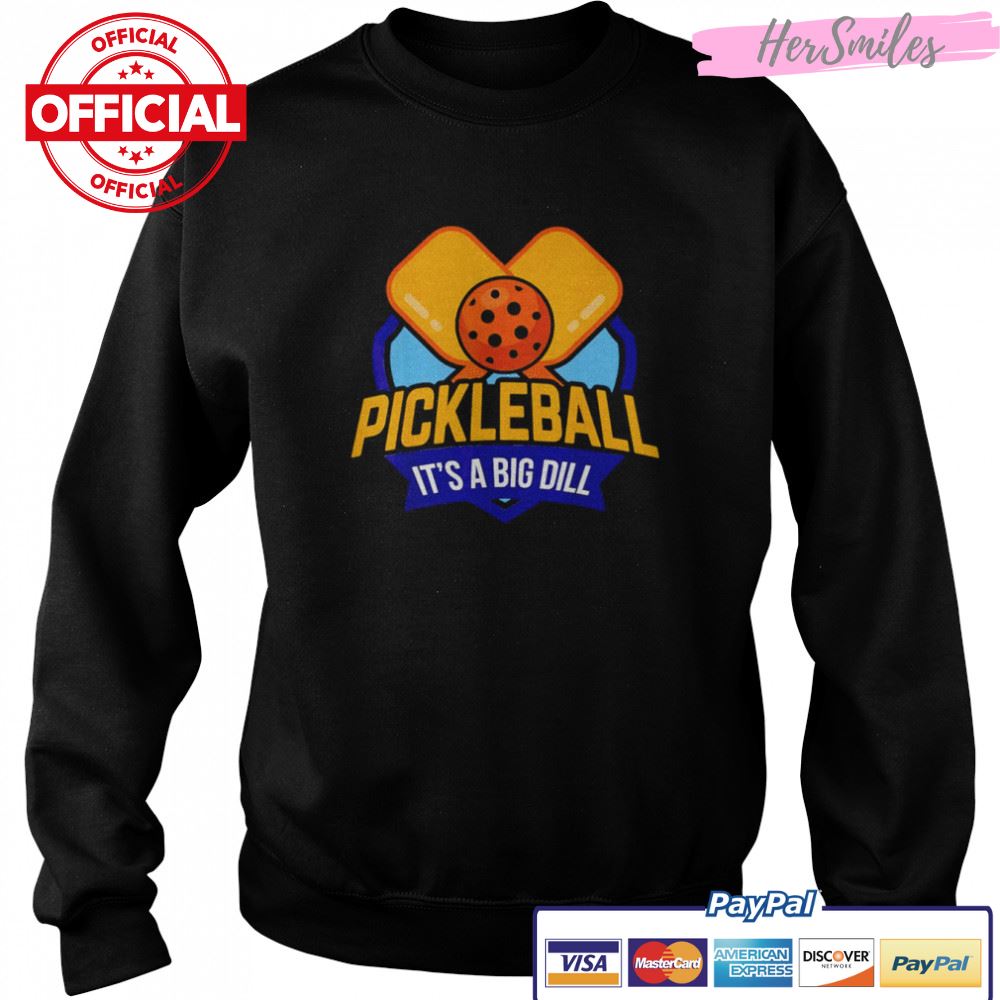 Pickleball its a big dill pickle shirt Pickleball its a big dill pickle shirt