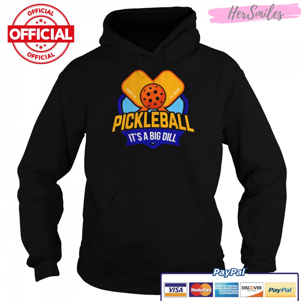 Pickleball its a big dill pickle shirt Pickleball its a big dill pickle shirt