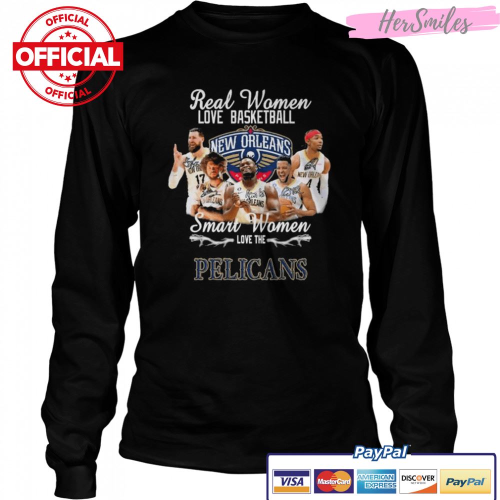 Real Women love basketball smart Women love the New Orleans Pelicans signatures shirt Real Women love basketball smart Women love the New Orleans Pelicans signatures shirt