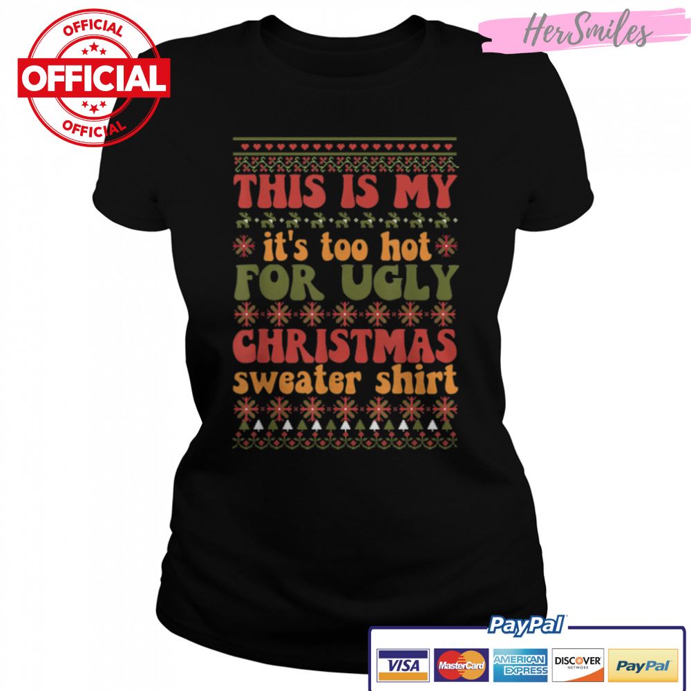 Retro This Is My It’s Too Hot For Ugly Christmas Sweaters T-Shirt B0BKLM2XBN