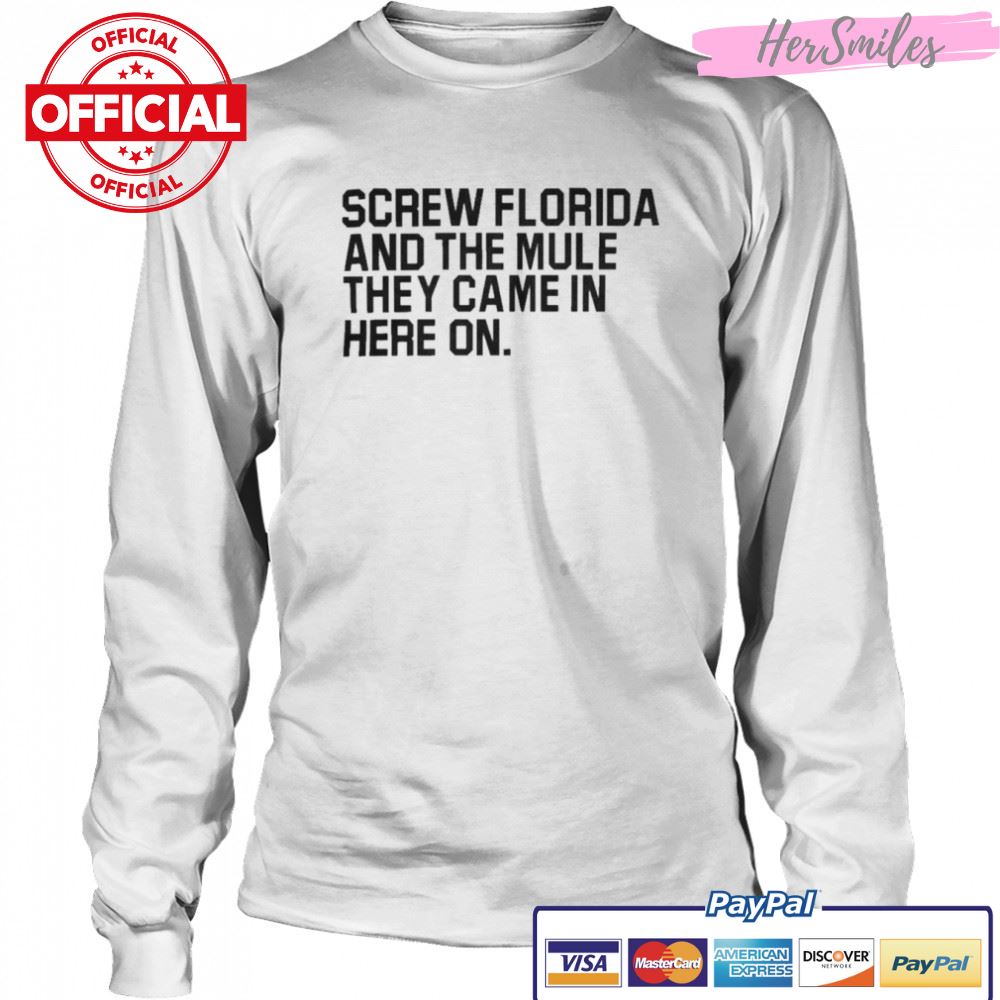 Screw Florida and the mule they came in here on Erk Russell t-shirt Screw Florida and the mule they came in here on Erk Russell t-shirt