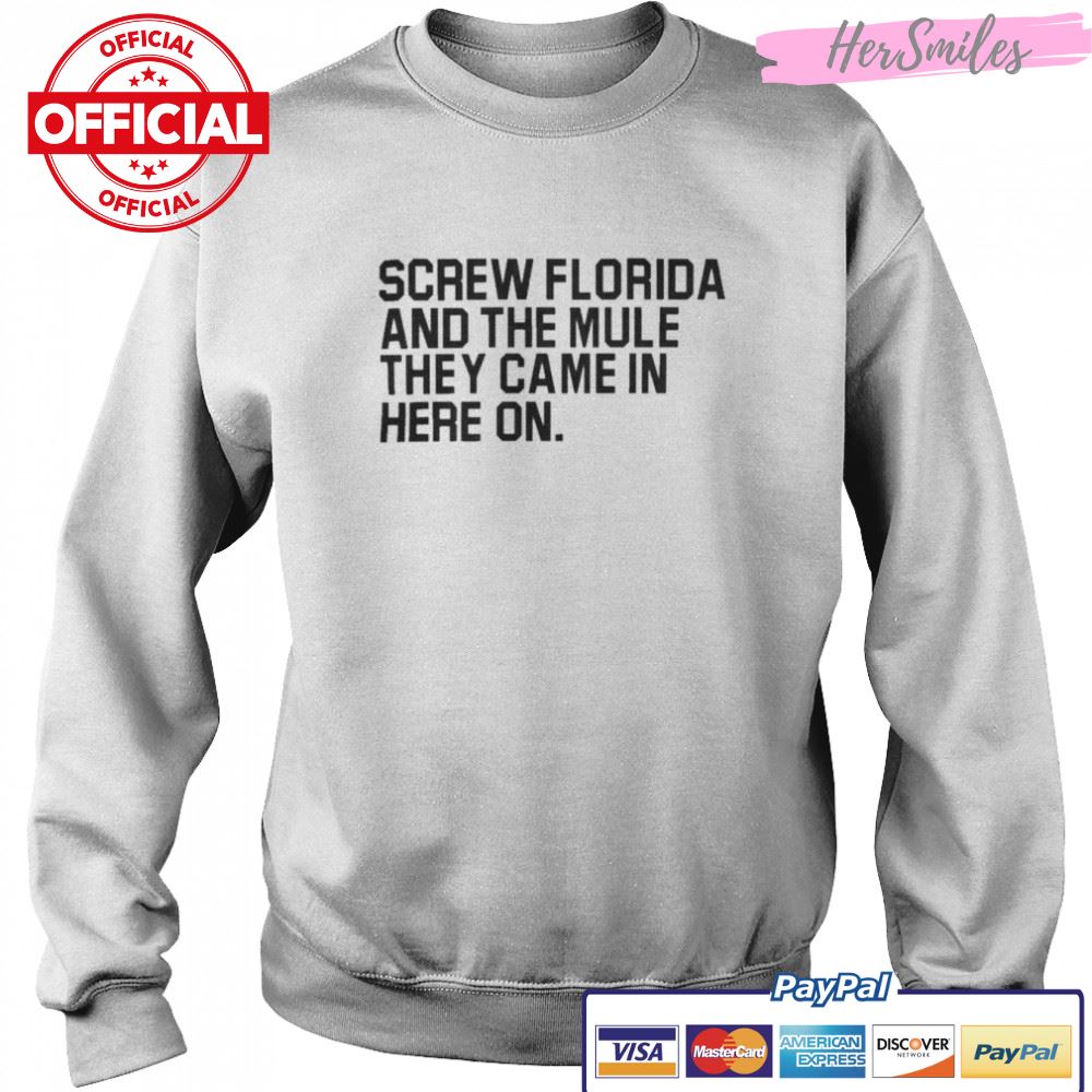 Screw Florida and the mule they came in here on Erk Russell t-shirt Screw Florida and the mule they came in here on Erk Russell t-shirt