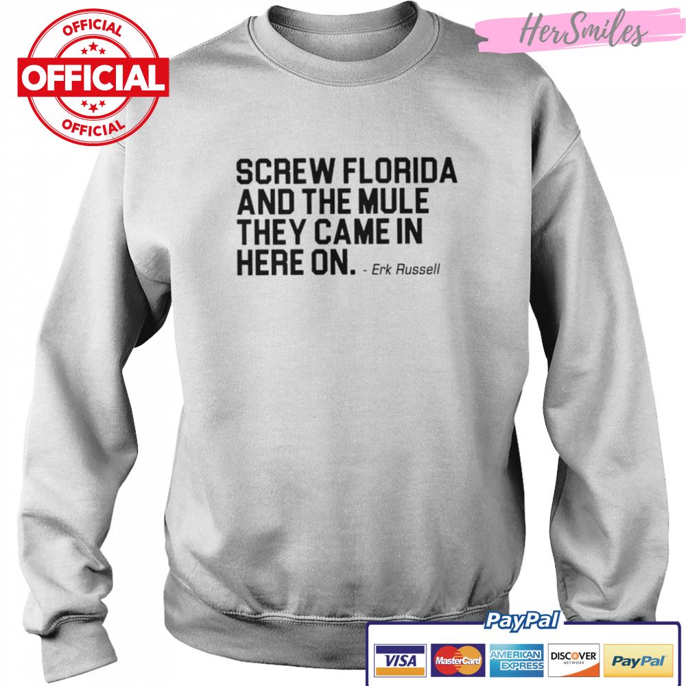 Screw Florida and the mule they came in here on shirt Screw Florida and the mule they came in here on shirt