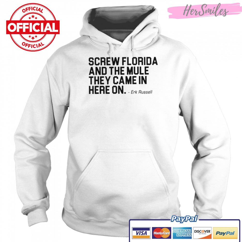 Screw Florida and the mule they came in here on shirt Screw Florida and the mule they came in here on shirt
