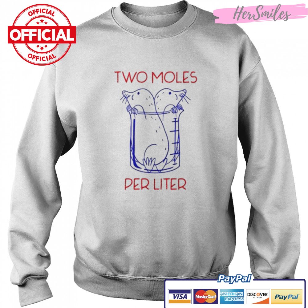 Two Moles Per Liter Funny Chemistry Science Avogadro’s Day Meme shirt Two Moles Per Liter Funny Chemistry Science Avogadro’s Day Meme shirt