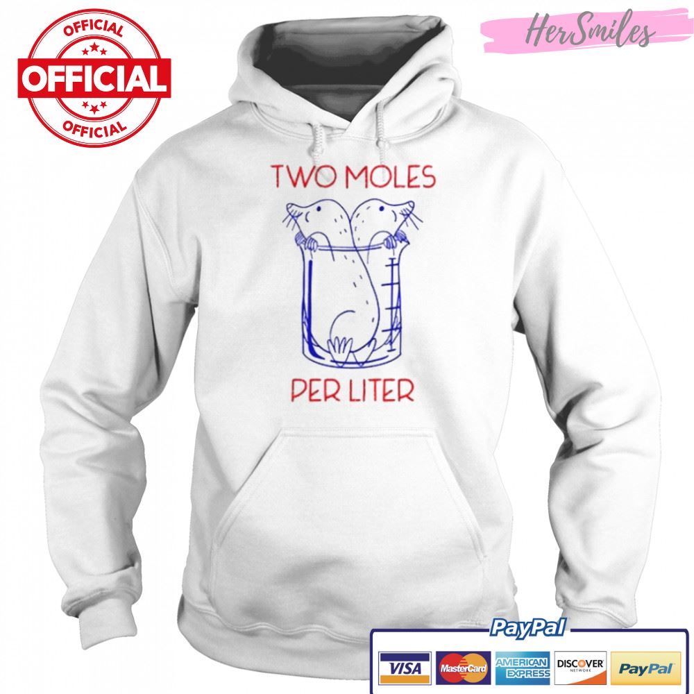 Two Moles Per Liter Funny Chemistry Science Avogadro’s Day Meme shirt Two Moles Per Liter Funny Chemistry Science Avogadro’s Day Meme shirt
