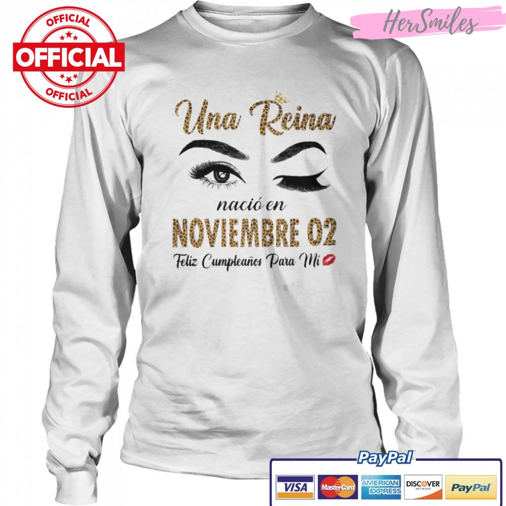 Una Reina Nació En Noviembre 02 Feliz Cumpleanos Para Mi Shirt Una Reina Nació En Noviembre 02 Feliz Cumpleanos Para Mi Shirt