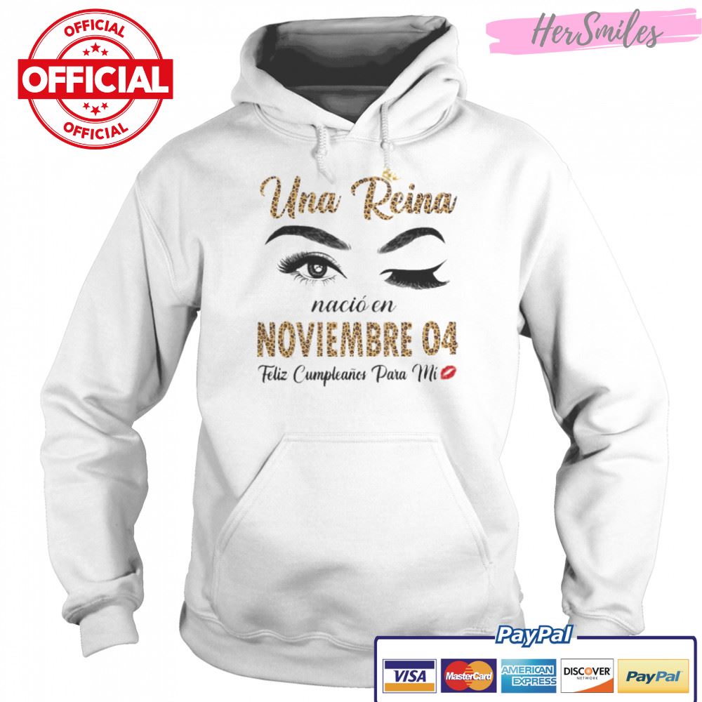 Una Reina Nació En Noviembre 04 Feliz Cumpleanos Para Mi Shirt Una Reina Nació En Noviembre 04 Feliz Cumpleanos Para Mi Shirt