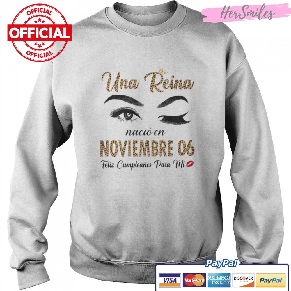 Una Reina Nació En Noviembre 06 Feliz Cumpleanos Para Mi Shirt Una Reina Nació En Noviembre 06 Feliz Cumpleanos Para Mi Shirt