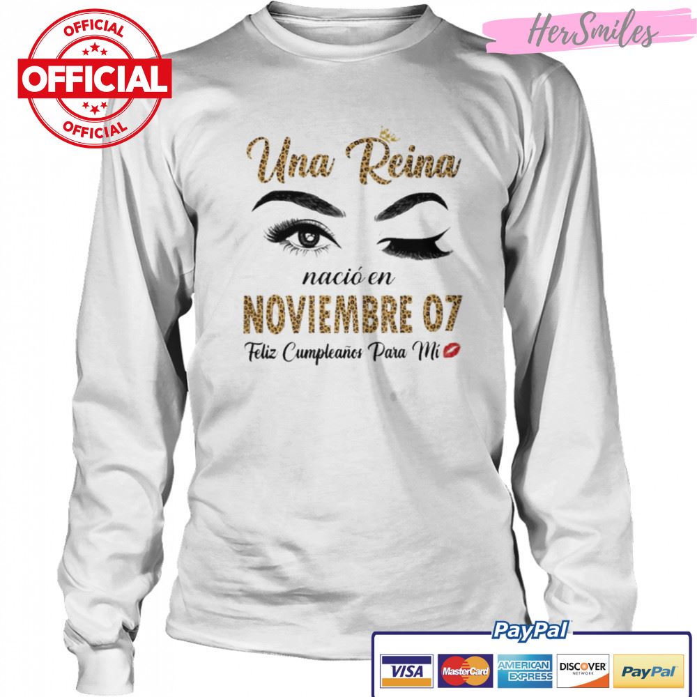 Una Reina Nació En Noviembre 07 Feliz Cumpleanos Para Mi Shirt Una Reina Nació En Noviembre 07 Feliz Cumpleanos Para Mi Shirt